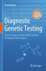 Diagnostic Genetic Testing : Core Concepts and the Wider Context for Human DNA Analysis - Book