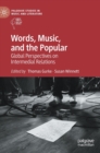 Words, Music, and the Popular : Global Perspectives on Intermedial Relations - Book