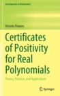 Certificates of Positivity for Real Polynomials : Theory, Practice, and Applications - Book