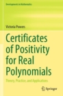 Certificates of Positivity for Real Polynomials : Theory, Practice, and Applications - Book