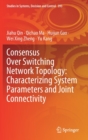 Consensus Over Switching Network Topology: Characterizing System Parameters and Joint Connectivity - Book