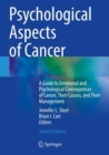 Psychological Aspects of Cancer : A Guide to Emotional and Psychological Consequences of Cancer, Their Causes, and Their Management - Book