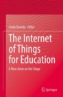 The Internet of Things for Education : A New Actor on the Stage - Book