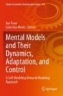 Mental Models and Their Dynamics, Adaptation, and Control : A Self-Modeling Network Modeling Approach - Book