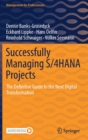 Successfully Managing S/4hana Projects : The Definitive Guide to the Next Digital Transformation - Book