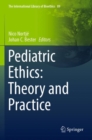 Pediatric Ethics: Theory and Practice - Book