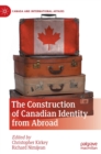 The Construction of Canadian Identity from Abroad - Book