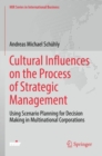 Cultural Influences on the Process of Strategic Management : Using Scenario Planning for Decision Making in Multinational Corporations - Book