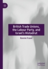 British Trade Unions, the Labour Party, and Israel's Histadrut - Book