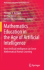 Mathematics Education in the Age of Artificial Intelligence : How Artificial Intelligence can Serve Mathematical Human Learning - Book