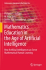 Mathematics Education in the Age of Artificial Intelligence : How Artificial Intelligence can Serve Mathematical Human Learning - Book