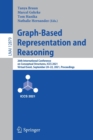 Graph-Based Representation and Reasoning : 26th International Conference on Conceptual Structures, ICCS 2021, Virtual Event, September 20–22, 2021, Proceedings - Book