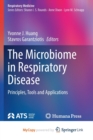 The Microbiome in Respiratory Disease : Principles, Tools and Applications - Book