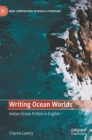 Writing Ocean Worlds : Indian Ocean Fiction in English - Book