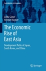The Economic Rise of East Asia : Development Paths of Japan, South Korea, and China - Book