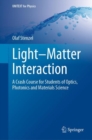 Light-Matter Interaction : A Crash Course for Students of Optics, Photonics and Materials Science - Book