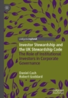 Investor Stewardship and the UK Stewardship Code : The Role of Institutional Investors in Corporate Governance - Book