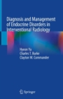 Diagnosis and Management of Endocrine Disorders in Interventional Radiology - Book