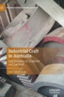 Industrial Craft in Australia : Oral Histories of Creativity and Survival - Book