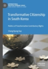 Transformative Citizenship in South Korea : Politics of Transformative Contributory Rights - Book