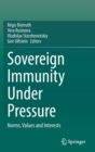 Sovereign Immunity Under Pressure : Norms, Values and Interests - Book