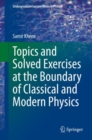 Topics and Solved Exercises at the Boundary of Classical and Modern Physics - Book