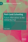 Post-Covid Schooling : Future Alternatives to the Global Normal - Book