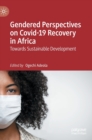 Gendered Perspectives on Covid-19 Recovery in Africa : Towards Sustainable Development - Book