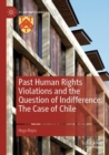 Past Human Rights Violations and the Question of Indifference: The Case of Chile - Book