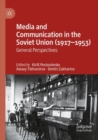 Media and Communication in the Soviet Union (1917-1953) : General Perspectives - Book