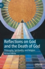 Reflections on God and the Death of God : Philosophy, Spirituality, and Religion - Book