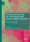 Teaching and Learning for Social Justice and Equity in Higher Education : Virtual Settings - Book