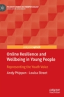 Online Resilience and Wellbeing in Young People : Representing the Youth Voice - Book