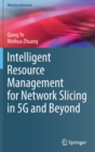 Intelligent Resource Management for Network Slicing in 5G and Beyond - Book