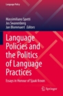 Language Policies and the Politics of Language Practices : Essays in Honour of Sjaak Kroon - Book