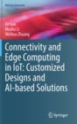 Connectivity and Edge Computing in IoT: Customized Designs and AI-based Solutions - Book