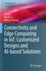 Connectivity and Edge Computing in IoT: Customized Designs and AI-based Solutions - Book