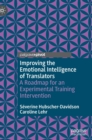 Improving the Emotional Intelligence of Translators : A Roadmap for an Experimental Training Intervention - Book