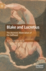 Blake and Lucretius : The Atomistic Materialism of the Selfhood - Book