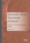 Domestic Abuse Disclosure Schemes : Problems with Policy, Regulation and Legality - eBook