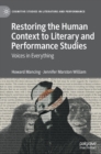 Restoring the Human Context to Literary and Performance Studies : Voices in Everything - Book
