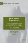 Basic Income Experiments : A Critical Examination of Their Goals, Contexts, and Methods - Book