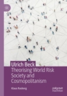 Ulrich Beck : Theorising World Risk Society and Cosmopolitanism - Book