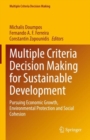 Multiple Criteria Decision Making for Sustainable Development : Pursuing Economic Growth, Environmental Protection and Social Cohesion - Book