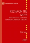Russia on the Move : Railroads and the Exodus from Compulsory Collectivism, 1861-1914 - Book