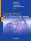 Cutaneous Atlas of Ex Vivo Confocal Microscopy - Book