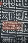 Pan-Africanism and Psychology in Decolonial Times - Book