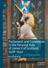 Parliament and Convention in the Personal Rule of James V of Scotland, 1528–1542 - Book
