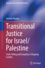 Transitional Justice for Israel/Palestine : Truth-Telling and Empathy in Ongoing Conflict - Book