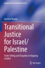 Transitional Justice for Israel/Palestine : Truth-Telling and Empathy in Ongoing Conflict - Book